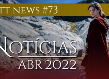 TT News Abril – Os Highlights da Terra-média em Abril de 2022